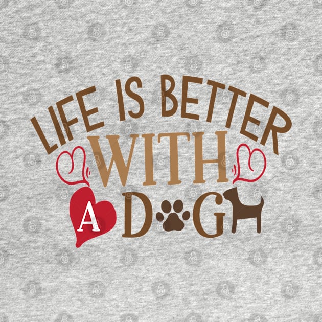 Life is better with a dog by P-ashion Tee